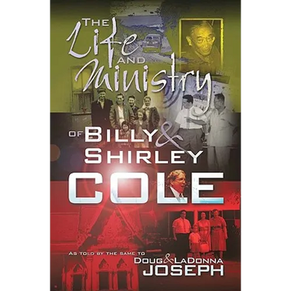 The Life and Ministry of Billy and Shirley Cole: A True Story That Reads Like the Book of Acts - Paperback