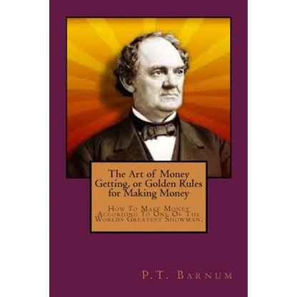 The Art of Money Getting, or Golden Rules for Making Money - Paperback
