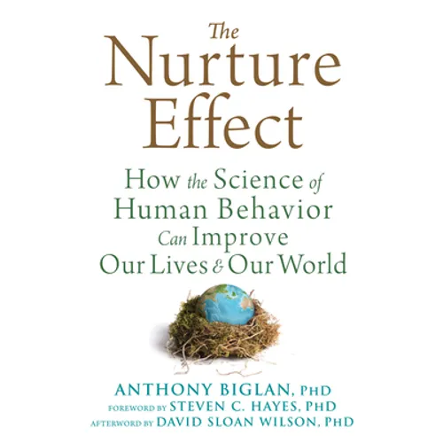 The Nurture Effect: How the Science of Human Behavior Can Improve Our Lives and Our World - Paperback