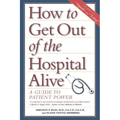 How to Get Out of the Hospital Alive: A Guide to Patient Power - Paperback