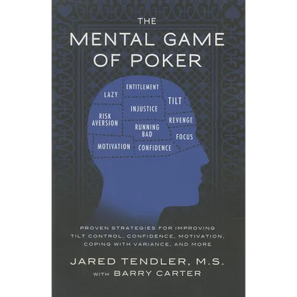 The Mental Game of Poker: Proven Strategies for Improving Tilt Control, Confidence, Motivation, Coping with Variance, and More - Paperback
