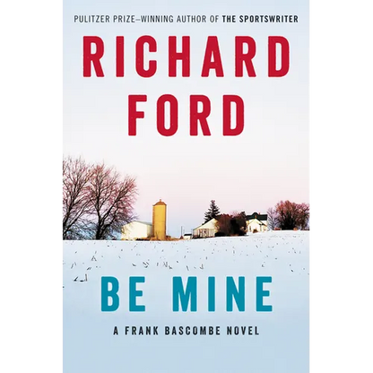 Be Mine: A Frank Bascombe Novel - Hardcover