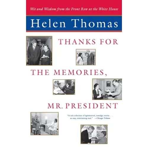 Thanks for the Memories, Mr. President: Wit and Wisdom from the Front Row at the White House - Paperback