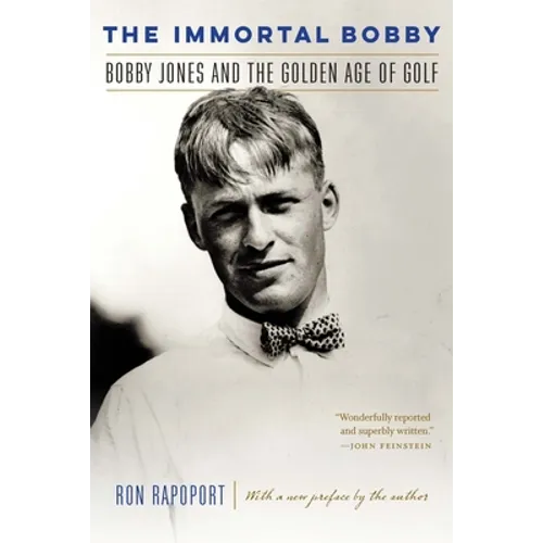 The Immortal Bobby: Bobby Jones and the Golden Age of Golf - Paperback