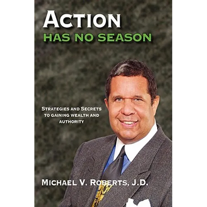 Action Has No Season: Strategies and Secrets to Gaining Wealth and Authority - Hardcover