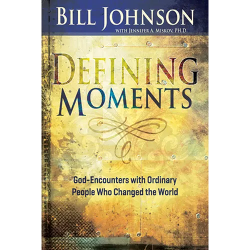 Defining Moments: God-Encounters with Ordinary People Who Changed the World (Spiritual Biographies of John Wesley, Charles G. Finney, Dwight L. Moody, - Hardcover