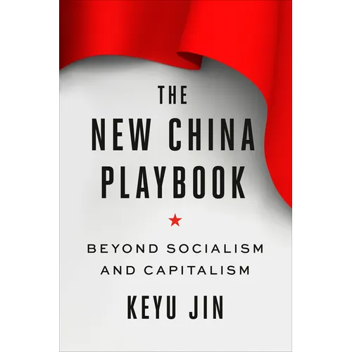 The New China Playbook: Beyond Socialism and Capitalism - Hardcover