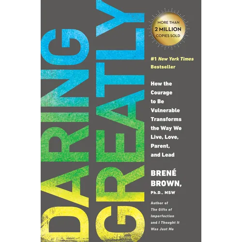 Daring Greatly: How the Courage to Be Vulnerable Transforms the Way We Live, Love, Parent, and Lead - Paperback