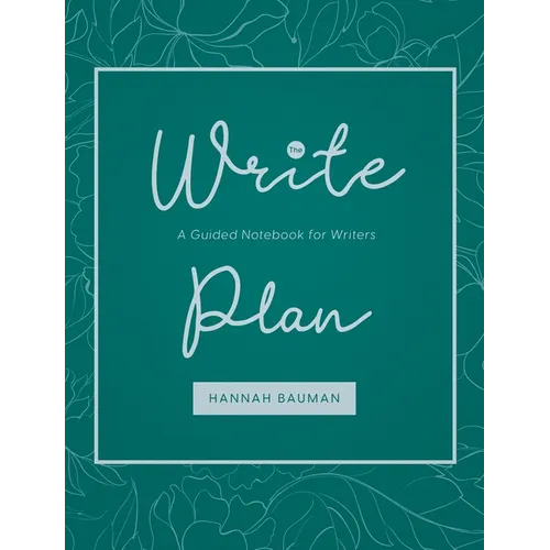 The Write Plan: A Guided Notebook for Writers - Hardcover