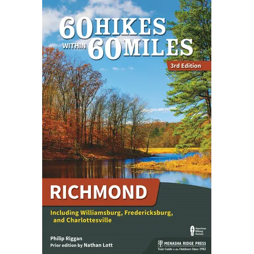 60 Hikes Within 60 Miles: Richmond: Including Williamsburg, Fredericksburg, and Charlottesville - Paperback