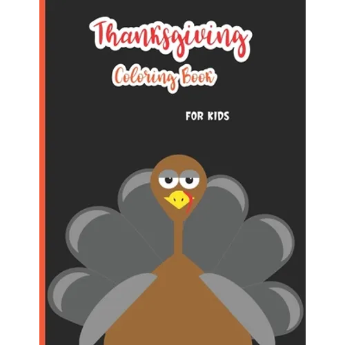 Thanksgiving Coloring Book for Kids: A Collection of 30 Fun and Easy Happy Thanksgiving Day Coloring Pages for Kids, Toddlers and Preschool - Paperback