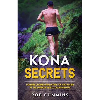 Kona Secrets: Lessons learned from over 50 Kona Qualifications - Paperback