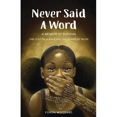 Never Said A Word: The Cost of Silence and The Power of Truth - Paperback
