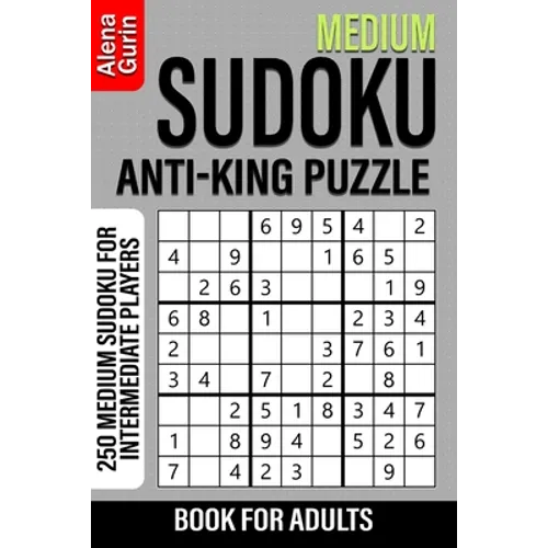 Medium Sudoku Anti-King Puzzle Book for Adults: 250 Medium Sudoku For Intermediate Players - Paperback