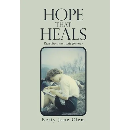 Hope That Heals: Reflections on a Life Journey - Hardcover