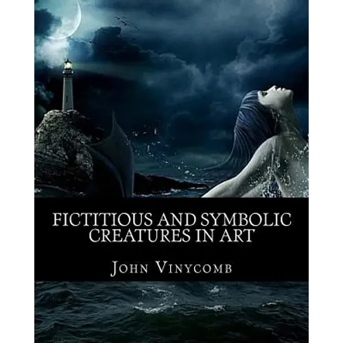 Fictitious & symbolic creatures in Art: with special reference to their use in British heraldry - Paperback