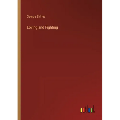 Loving and Fighting - Paperback