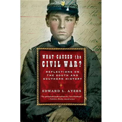 What Caused the Civil War?: Reflections on the South and Southern History - Paperback