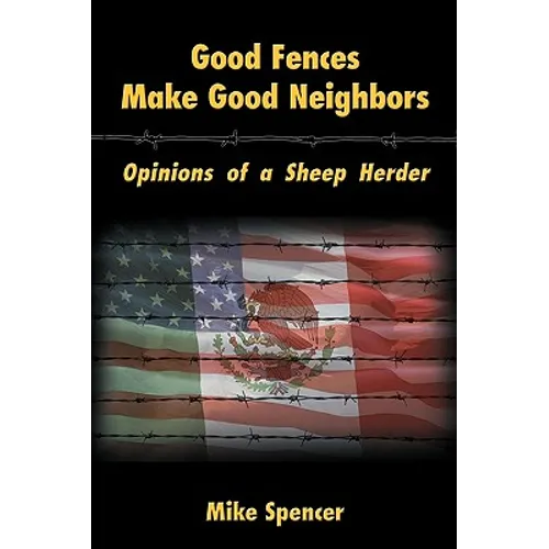 Good Fences Make Good Neighbors: Opinions of a Sheep Herder - Paperback