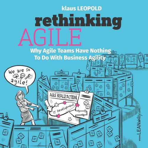 Rethinking Agile: Why Agile Teams Have Nothing To Do With Business Agility - Paperback