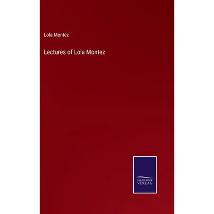 Lectures of Lola Montez - Hardcover