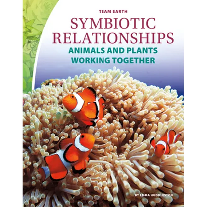 Symbiotic Relationships: Animals and Plants Working Together: Animals and Plants Working Together - Library Binding