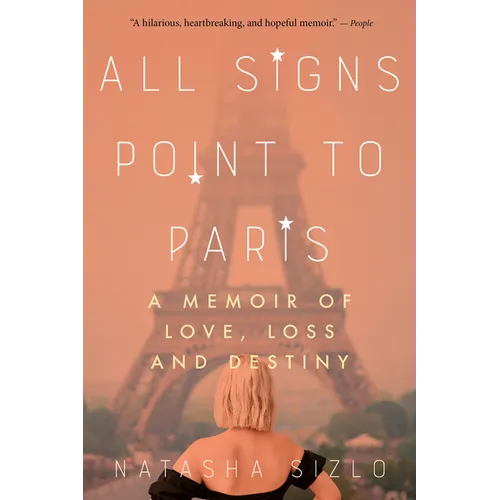All Signs Point to Paris: A Memoir of Love, Loss, and Destiny - Paperback