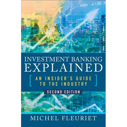 Investment Banking Explained, Second Edition: An Insider's Guide to the Industry - Hardcover