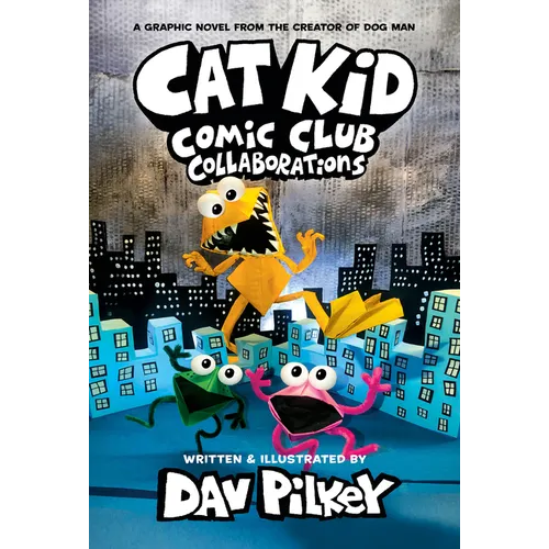 Cat Kid Comic Club: Collaborations: A Graphic Novel (Cat Kid Comic Club #4): From the Creator of Dog Man: Volume 4 - Hardcover