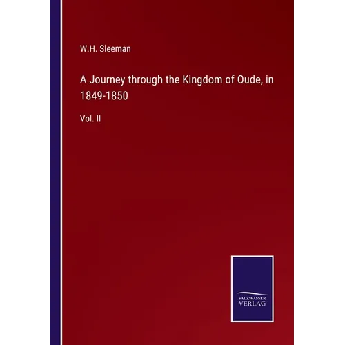 A Journey through the Kingdom of Oude, in 1849-1850: Vol. II - Paperback