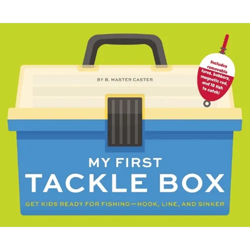My First Tackle Box (with Fishing Rod, Lures, Hooks, Line, and More!): Get Kids to Fall for Fishing, Hook, Line, and Sinker - Hardcover