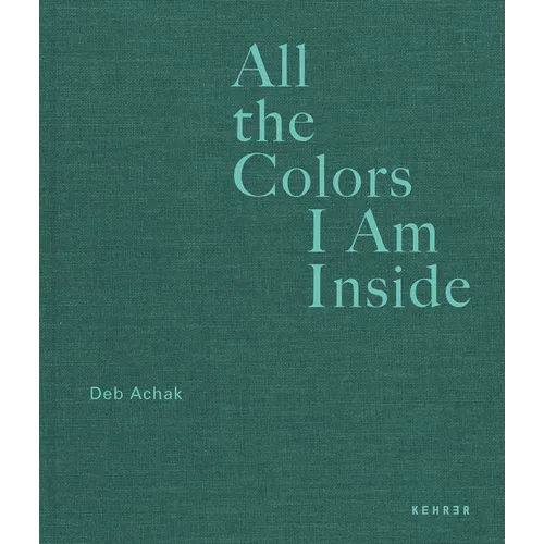 All the Colors I Am Inside: The Beauty of Human Intuition - Hardcover