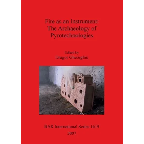 Fire as an Instrument - The Archaeology of Pyrotechnologies - Paperback