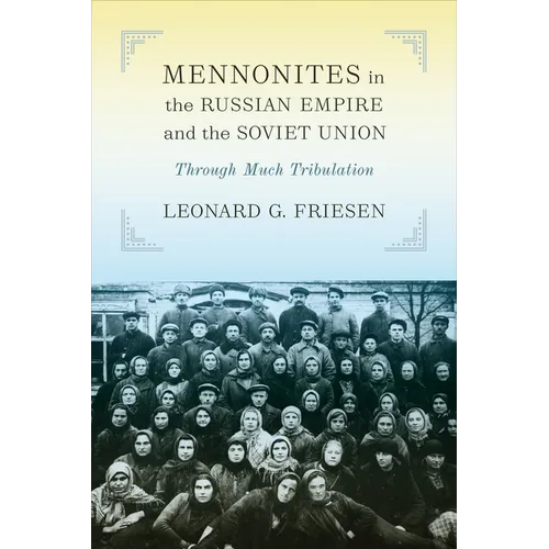 Mennonites in the Russian Empire and the Soviet Union: Through Much Tribulation - Paperback