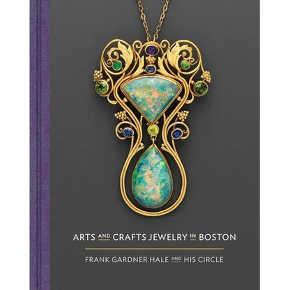 Arts and Crafts Jewelry in Boston: Frank Gardner Hale and His Circle - Hardcover