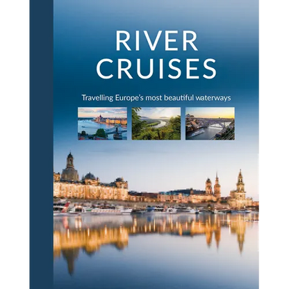 River Cruises: Travelling Europe's Most Beautiful Waterways - Hardcover