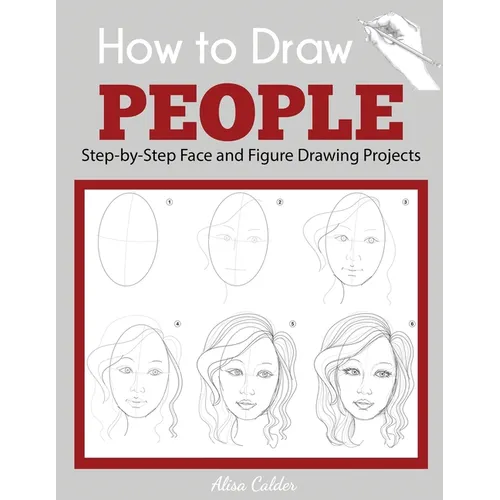 How to Draw People: Step-by-Step Face and Figure Drawing Projects - Paperback