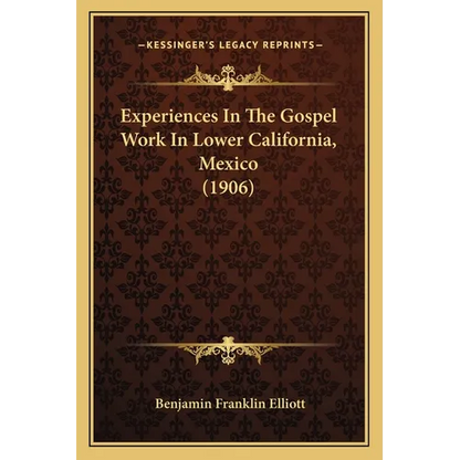 Experiences In The Gospel Work In Lower California, Mexico (1906) - Paperback