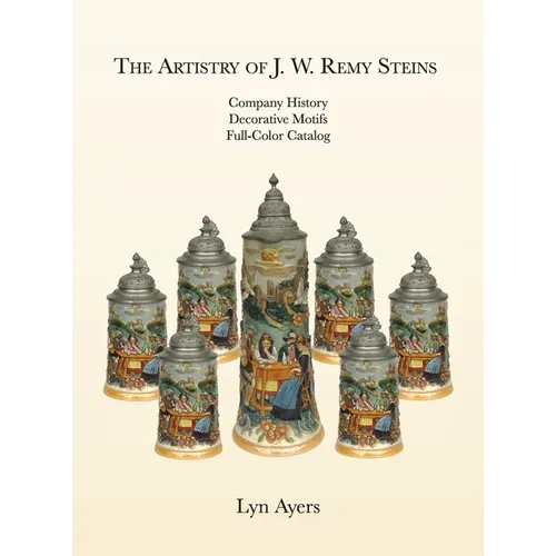 The Artistry of J. W. Remy Steins - Hardcover