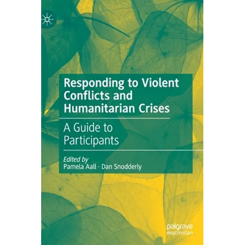 Responding to Violent Conflicts and Humanitarian Crises: A Guide to Participants - Hardcover