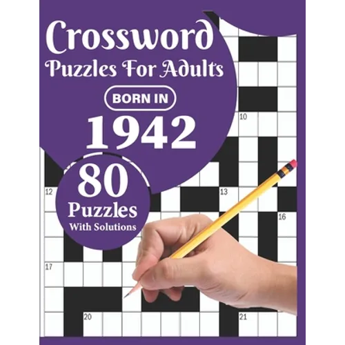 Crossword Puzzles For Adults: Born In 1942: A Special Easy To Read Large Print Crossword Puzzles For Adults With Medium To Difficult Level With 80 P - Paperback