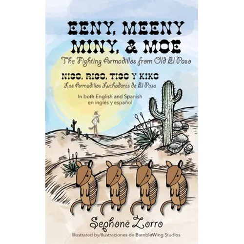 Eeny, Meeny, Miny, and Moe the Fighting Armadillos from Old el Paso/Nico, Rico, Tico y Kiko Los Armadillos Luchadores de el Paso: Bilingual Edition in - Paperback
