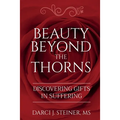 Beauty Beyond the Thorns: Discovering Gifts in Suffering - Paperback