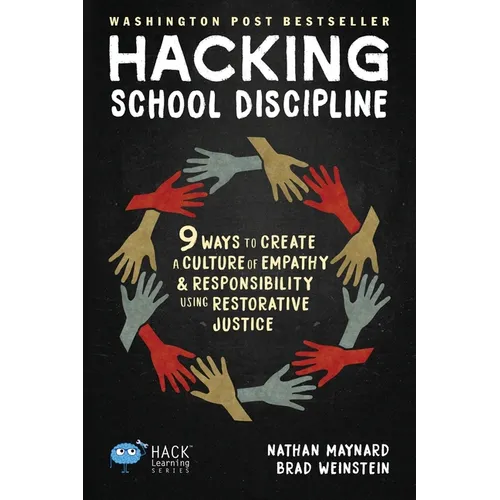 Hacking School Discipline: 9 Ways to Create a Culture of Empathy and Responsibility Using Restorative Justice - Paperback