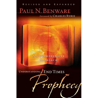 Understanding End Times Prophecy: A Comprehensive Approach - Paperback