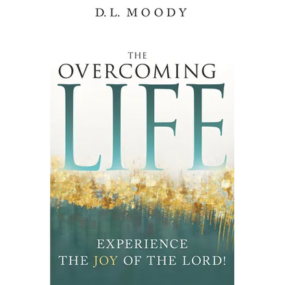 The Overcoming Life: Experience the Joy of the Lord - Paperback