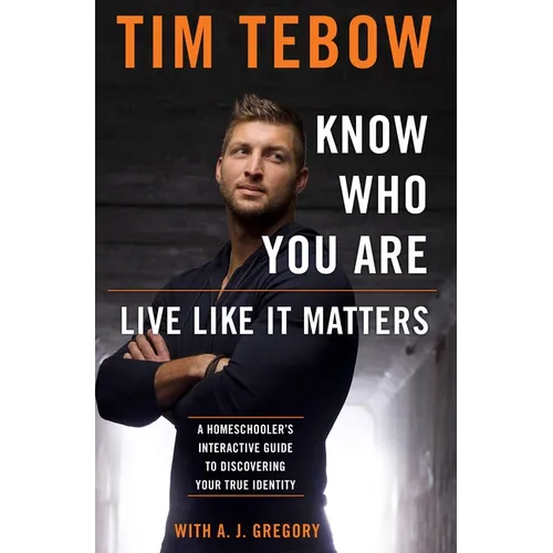 Know Who You Are. Live Like It Matters.: A Homeschooler's Interactive Guide to Discovering Your True Identity - Paperback