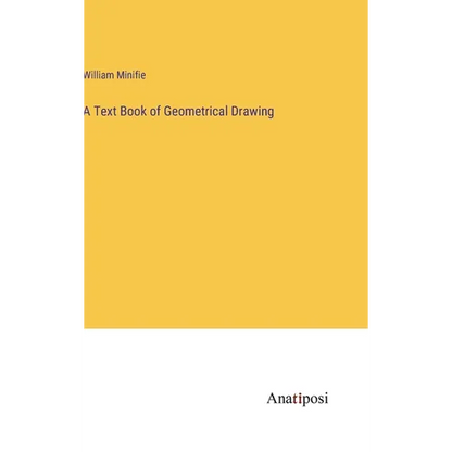 A Text Book of Geometrical Drawing - Hardcover