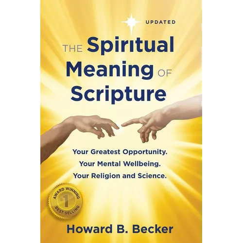 The Spiritual Meaning of Scripture: Your Greatest Opportunity. Your Mental Wellbeing. Your Religion and Science. - Paperback