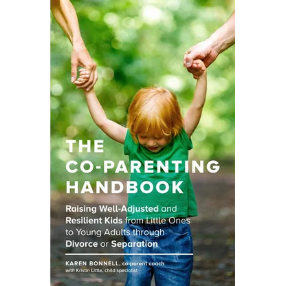 The Co-Parenting Handbook: Raising Well-Adjusted and Resilient Kids from Little Ones to Young Adults Through Divorce or Separation - Paperback